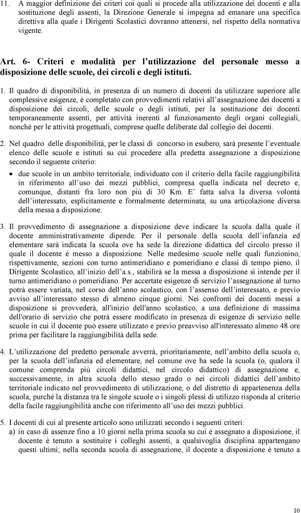 6- Criteri e modalità per l utilizzazione del personale messo a disposizione delle scuole, dei circoli e degli istituti. 1.