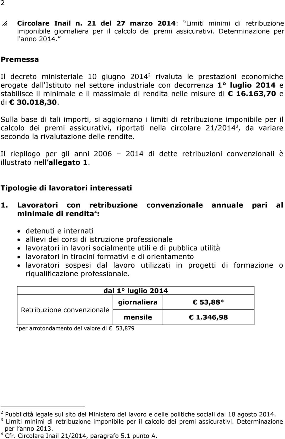 di rendita nelle misure di 16.163,70 e di 30.018,30.