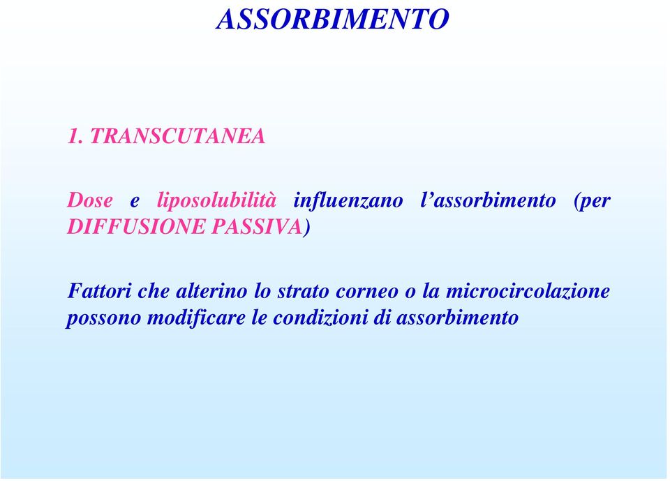 assorbimento (per DIFFUSIONE PASSIVA) Fattori che