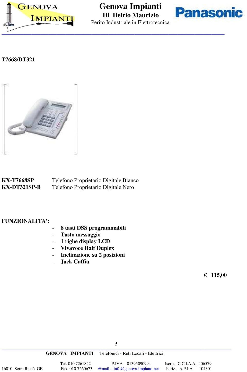 tasti DSS programmabili - Tasto messaggio - 1 righe display LCD -