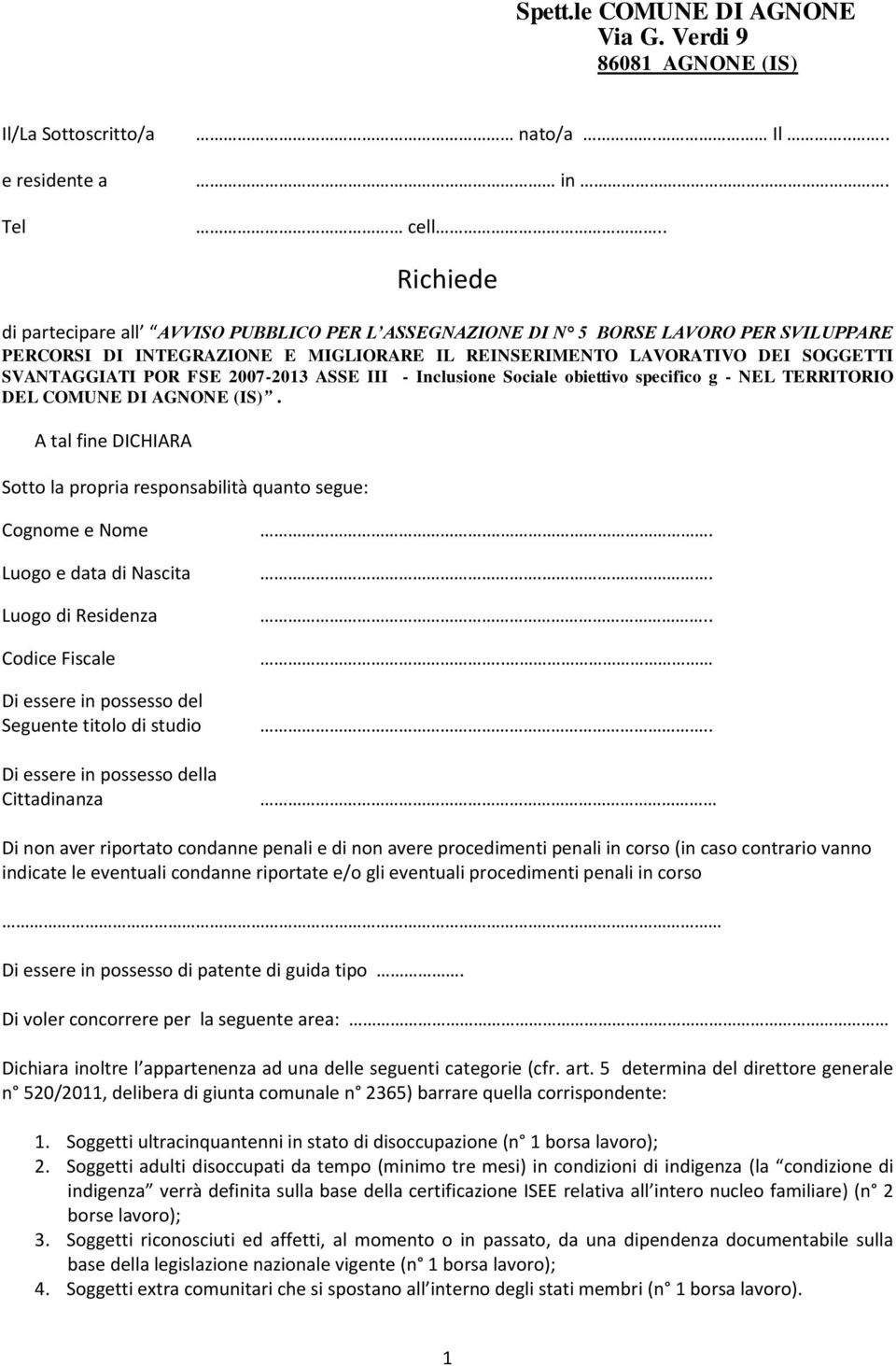 2007-2013 ASSE III - Inclusione Sociale obiettivo specifico g - NEL TERRITORIO DEL COMUNE DI AGNONE (IS).