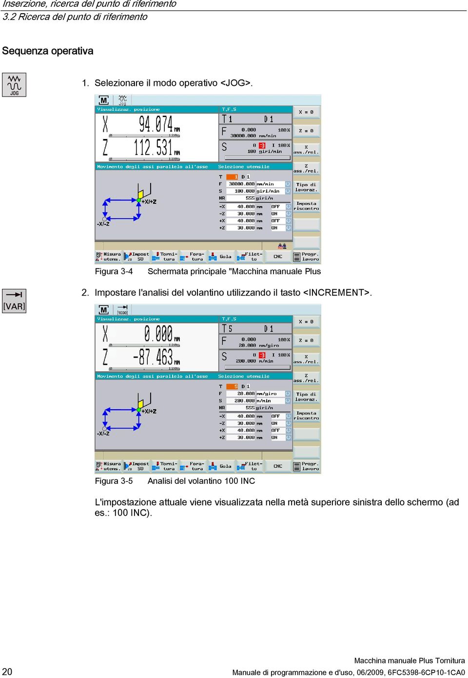 Impostare l'analisi del volantino utilizzando il tasto <INCREMENT>.