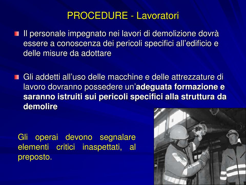 attrezzature di lavoro dovranno possedere un adeguata formazione e saranno istruiti sui pericoli