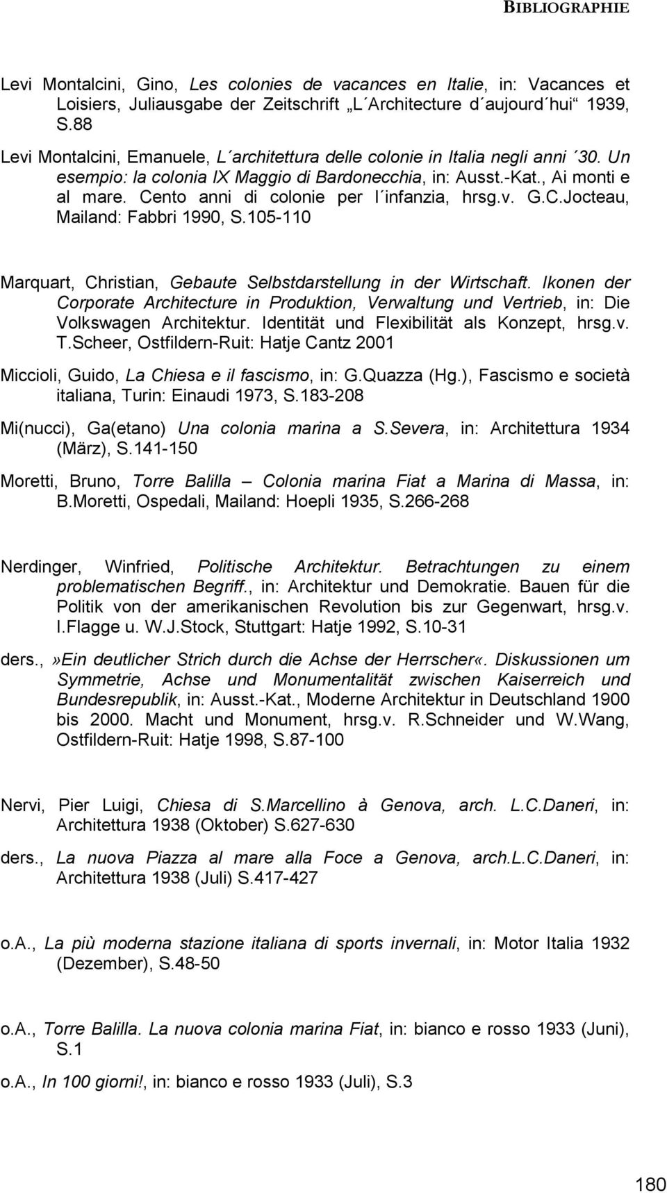 Cento anni di colonie per l infanzia, hrsg.v. G.C.Jocteau, Mailand: Fabbri 1990, S.105-110 Marquart, Christian, Gebaute Selbstdarstellung in der Wirtschaft.