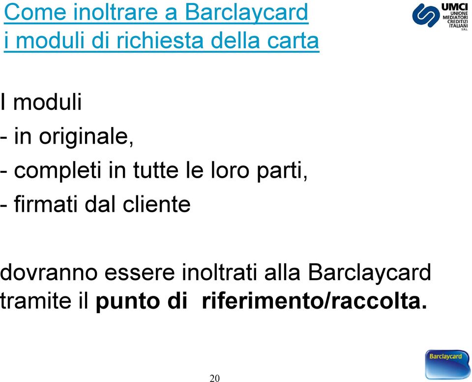 loro parti, - firmati dal cliente dovranno essere