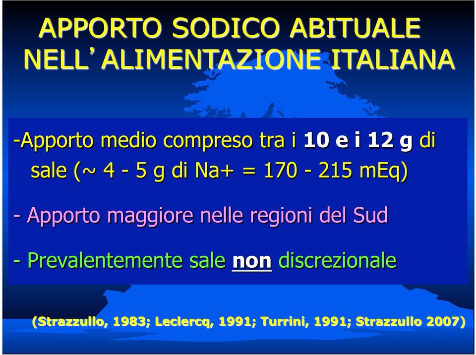 Apporto maggiore nelle regioni del Sud - Prevalentemente sale non