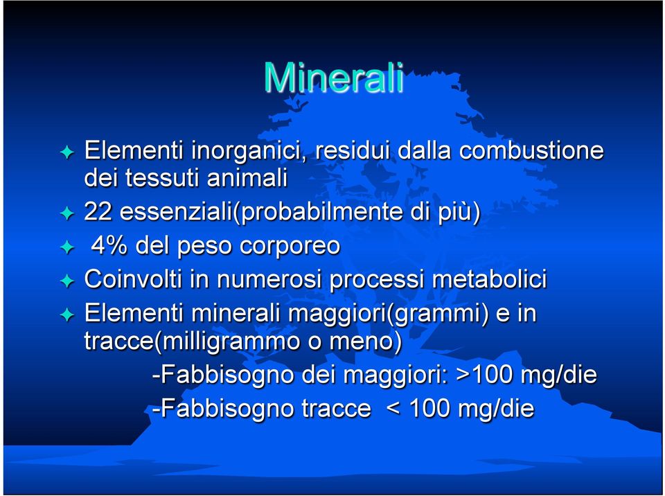 numerosi processi metabolici Elementi minerali maggiori(grammi) e in