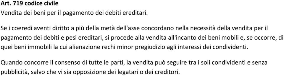 ereditari, si procede alla vendita all'incanto dei beni mobili e, se occorre, di quei beni immobili la cui alienazione rechi minor