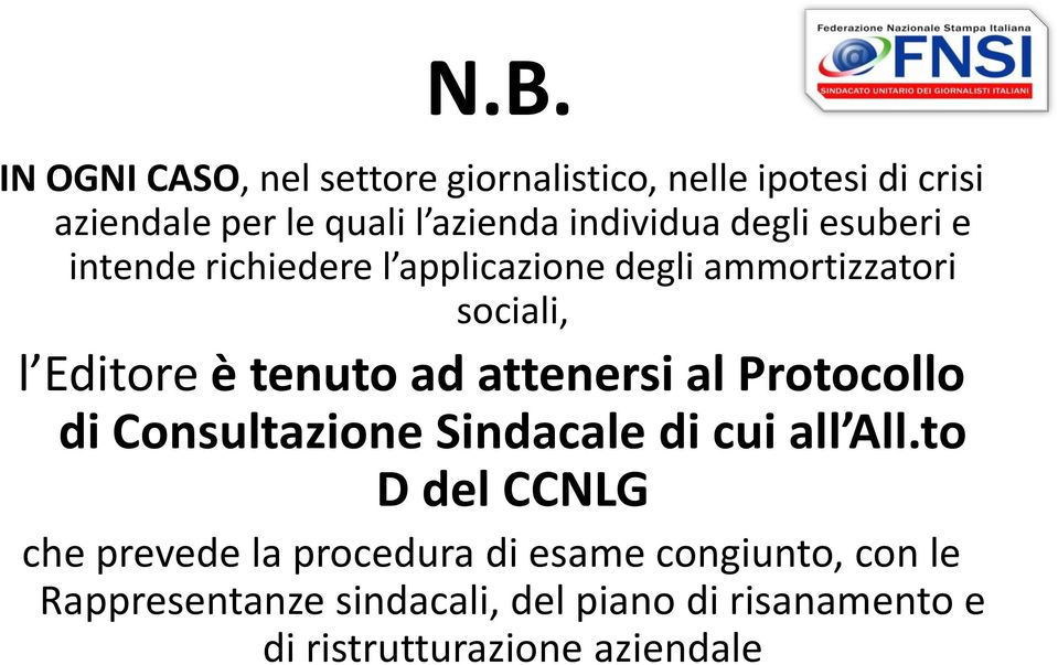 tenuto ad attenersi al Protocollo di Consultazione Sindacale di cui all All.