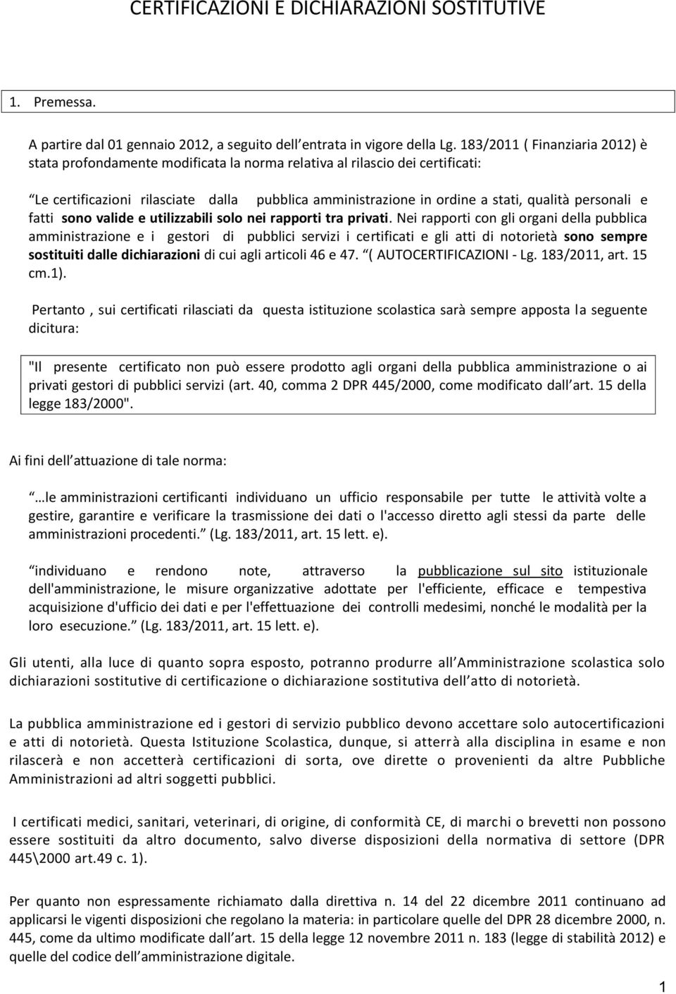 personali e fatti sono valide e utilizzabili solo nei rapporti tra privati.