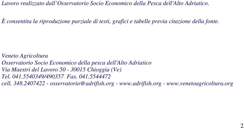 Veneto Agricoltura Osservatorio Socio Economico della pesca dell'alto Adriatico Via Maestri del Lavoro