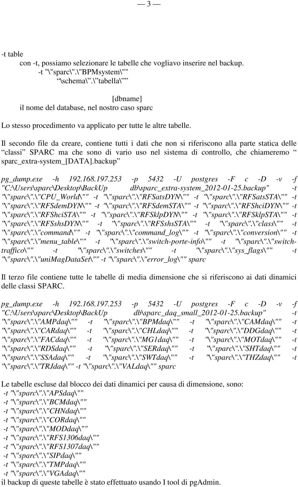 Il secondo file da creare, contiene tutti i dati che non si riferiscono alla parte statica delle classi SPARC ma che sono di vario uso nel sistema di controllo, che chiameremo