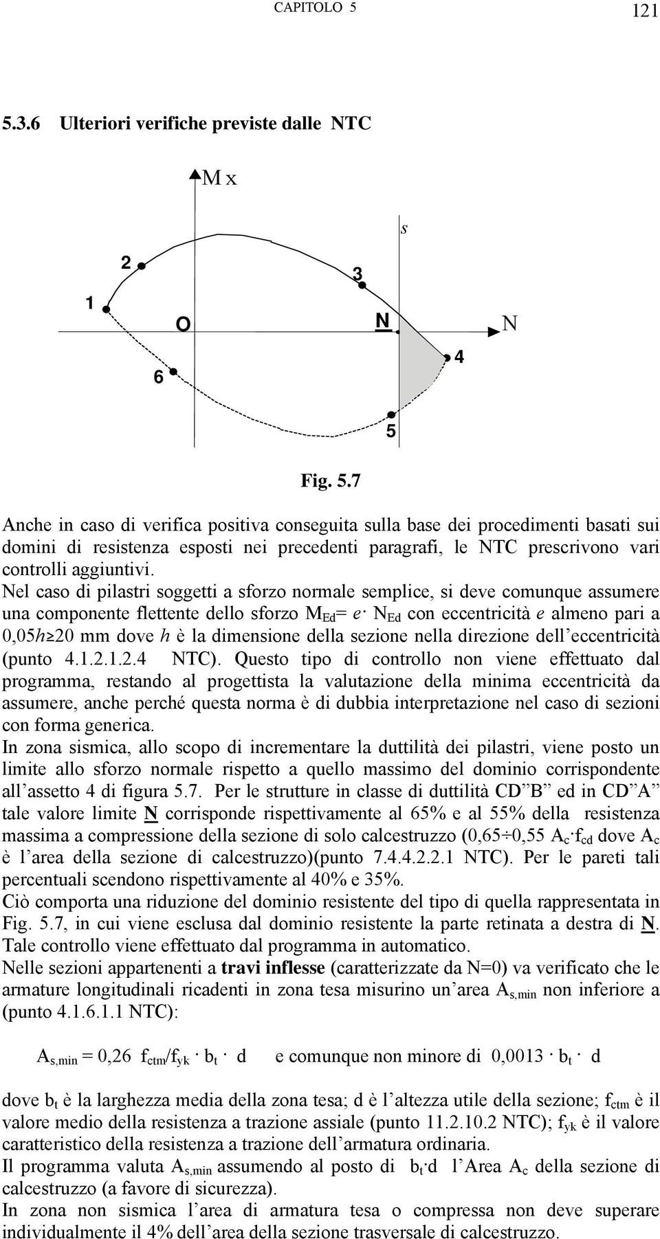 dimensione della sezione nella direzione dell eccentricità (punto 4.1.2.1.2.4 NTC).