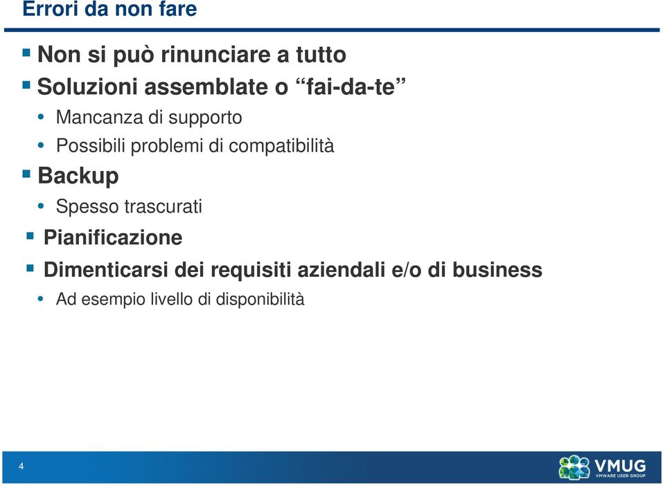 compatibilità Backup Spesso trascurati Pianificazione Dimenticarsi