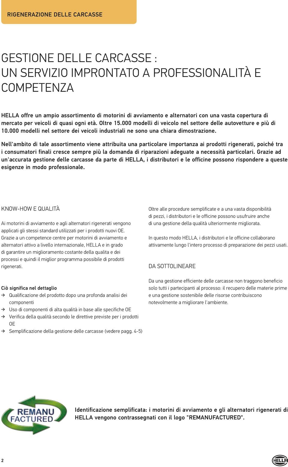 000 modelli nel settore dei veicoli industriali ne sono una chiara dimostrazione.