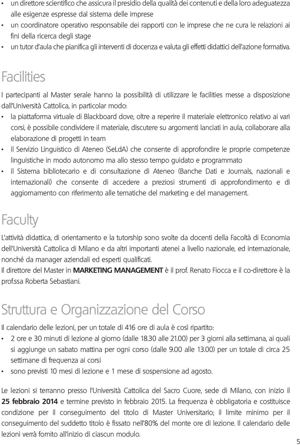 un tutor d aula che pianifica gli interventi di docenza e valuta gli effetti didattici dell azione formativa.