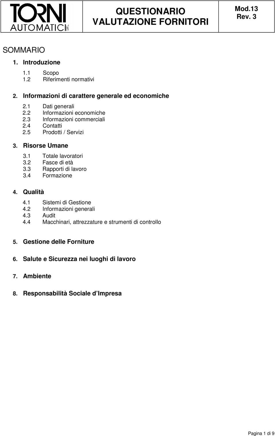 2 Fasce di età 3.3 Rapporti di lavoro 3.4 Formazione 4. Qualità 4.1 Sistemi di Gestione 4.2 Informazioni generali 4.3 Audit 4.