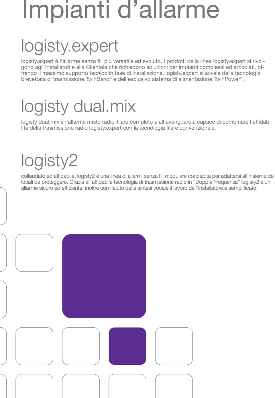 expert si avvale della tecnologia brevettata di trasmissione TwinBand e dell esclusivo sistema di alimentazione TwinPower. logisty dual.mix logisty dual.