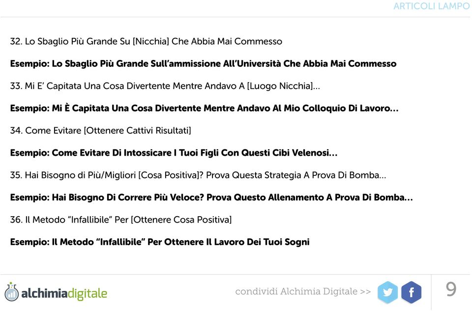 Come Evitare [Ottenere Cattivi Risultati] Esempio: Come Evitare Di Intossicare I Tuoi Figli Con Questi Cibi Velenosi 35. Hai Bisogno di Più/Migliori [Cosa Positiva]?