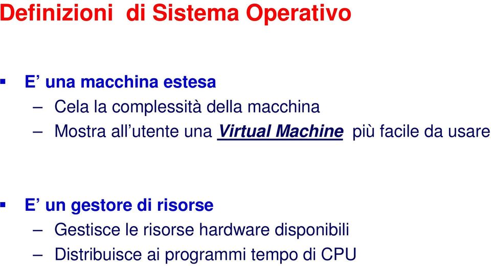 Machine più facile da usare E un gestore di risorse Gestisce