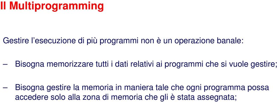 programmi che si vuole gestire; Bisogna gestire la memoria in maniera