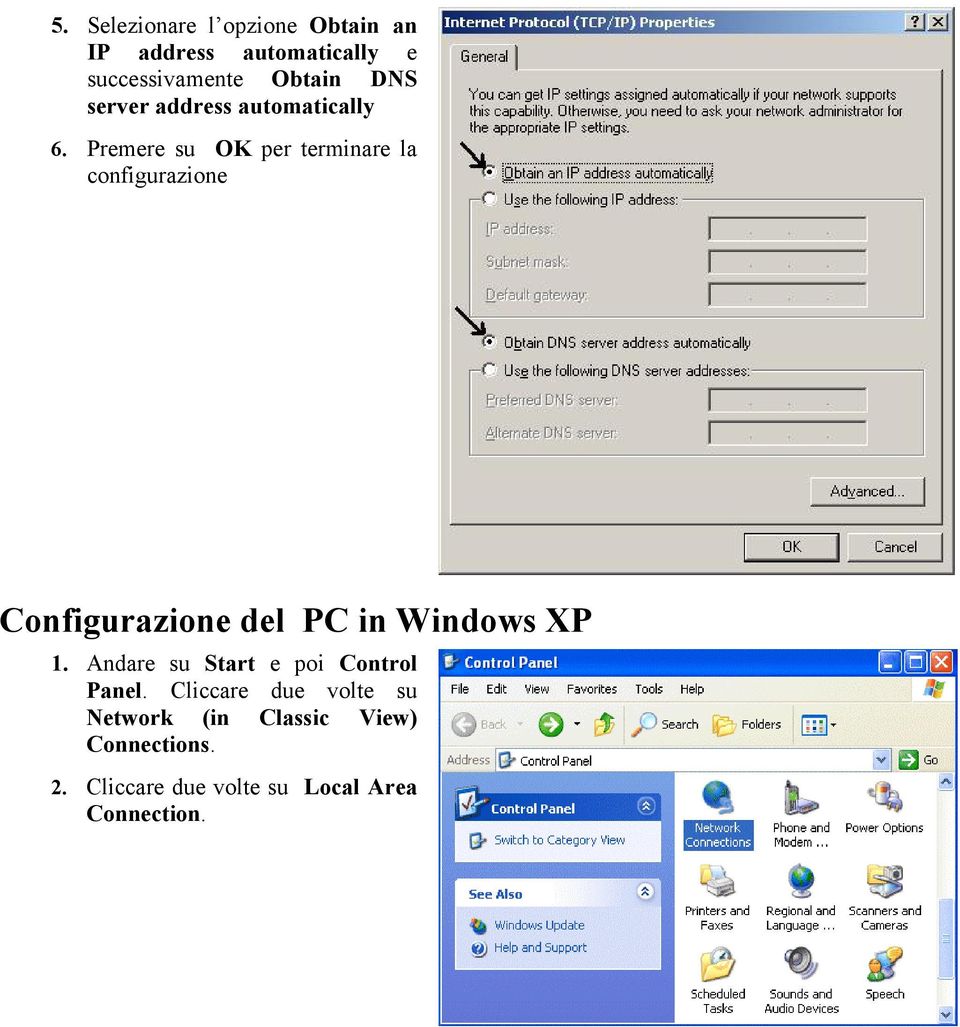 Premere su OK per terminare la configurazione Configurazione del PC in Windows XP 1.