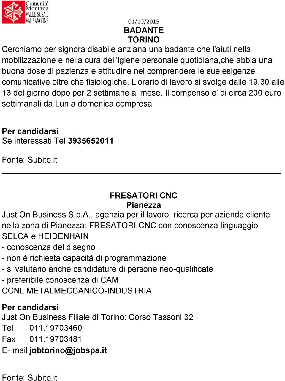 Il compenso e' di circa 200 euro settimanali da Lun a domenica compresa Se interessati Tel 3935652011 FRESAT