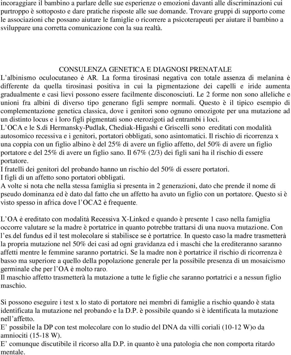 CONSULENZA GENETICA E DIAGNOSI PRENATALE L albinismo oculocutaneo è AR.