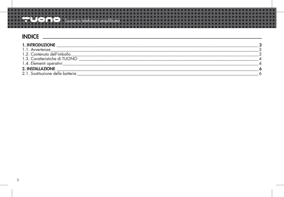 Contenuto dell'imballo 3 1.3. Caratteristiche di TUONO 4 1.