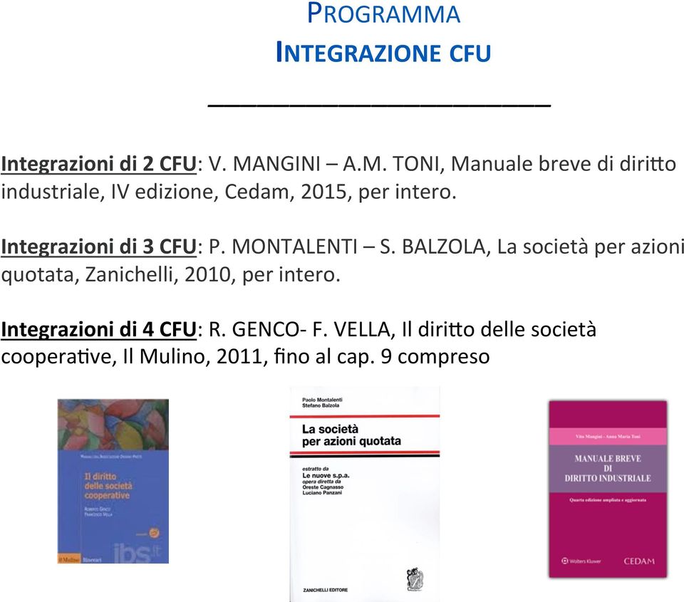 BALZOLA, La società per azioni quotata, Zanichelli, 2010, per intero.