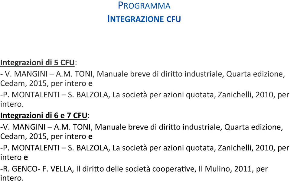 MONTALENTI S. BALZOLA, La società per azioni quotata, Zanichelli, 2010, per intero e - R. GENCO- F.
