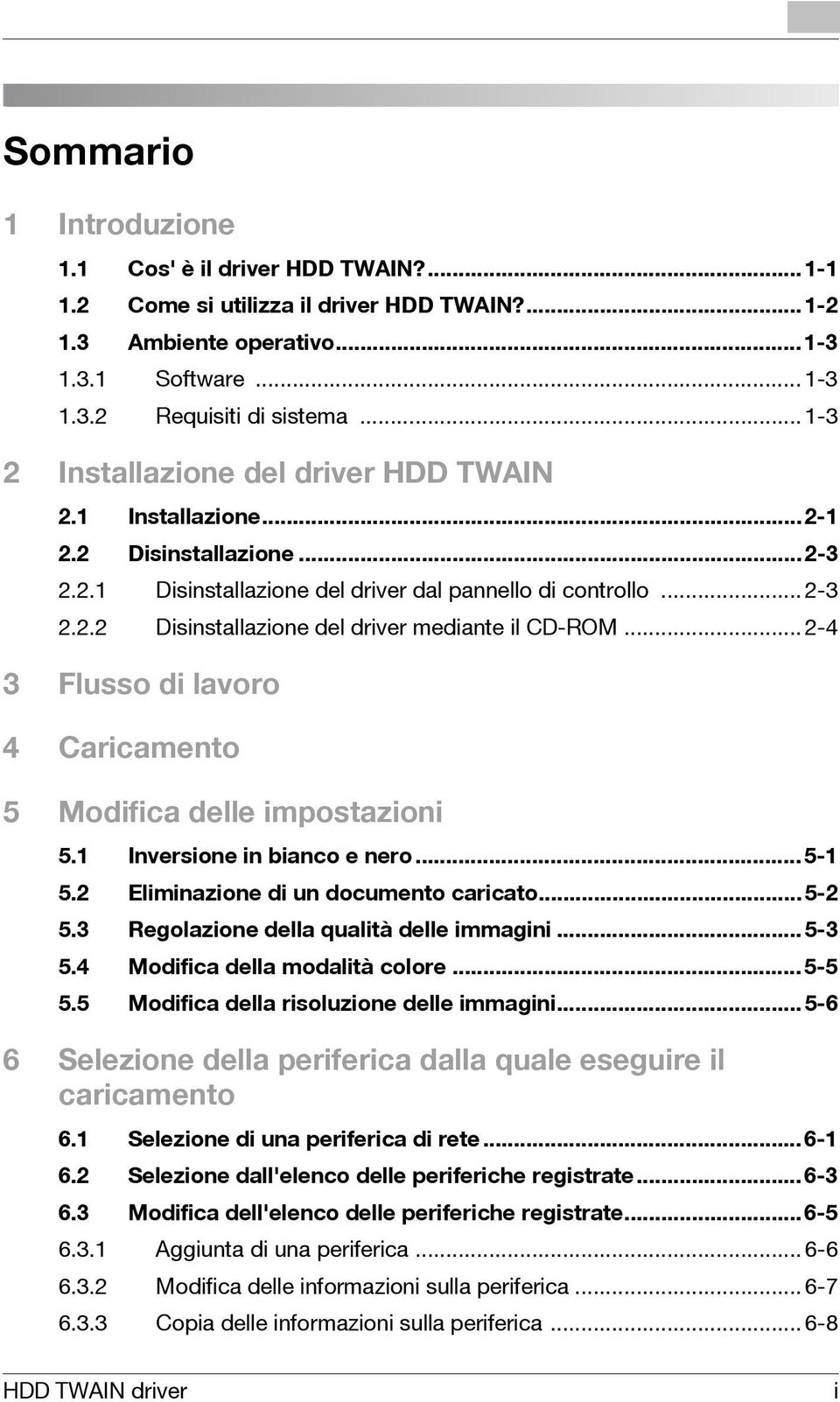 ..2-4 3 Flusso di lavoro 4 Caricamento 5 Modifica delle impostazioni 5.1 Inversione in bianco e nero...5-1 5.2 Eliminazione di un documento caricato...5-2 5.3 Regolazione della qualità delle immagini.