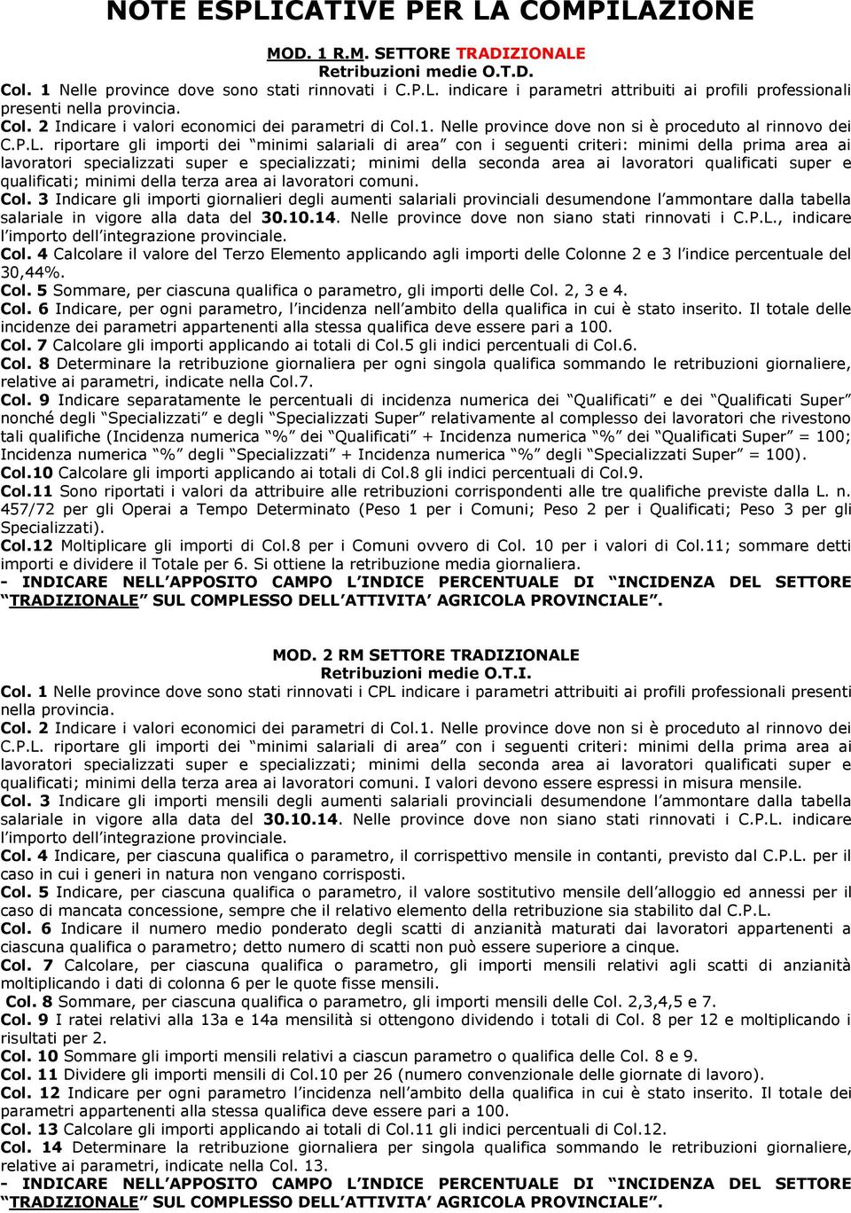 3 Indicare gli importi giornalieri degli aumenti salariali provinciali desumendone l ammontare dalla tabella salariale in vigore alla data del 30.10.14.