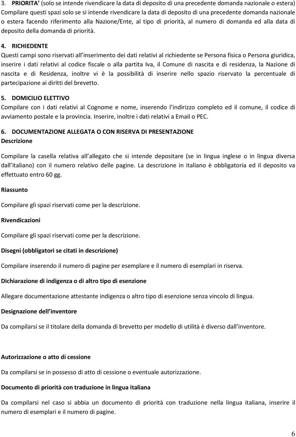 RICHIEDENTE Questi campi sono riservati all inserimento dei dati relativi al richiedente se Persona fisica o Persona giuridica, inserire i dati relativi al codice fiscale o alla partita Iva, il