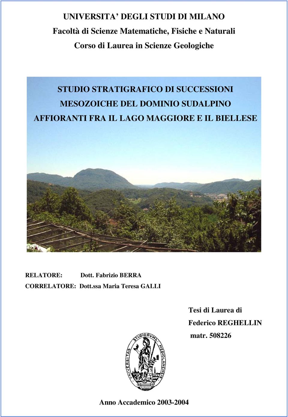 SUDALPINO AFFIORANTI FRA IL LAGO MAGGIORE E IL BIELLESE RELATORE: Dott.