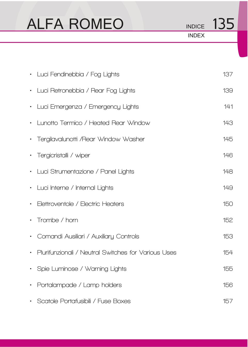 Luci Interne / Internal Lights 149 Elettroventole / Electric Heaters 150 Trombe / horn 152 Comandi Ausiliari / Auxiliary Controls 153