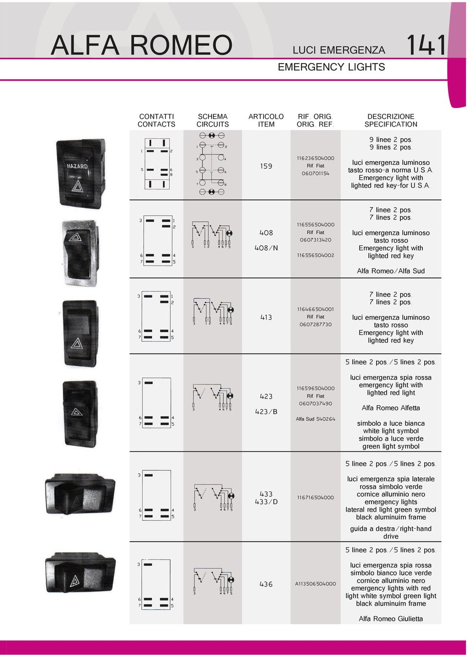 Fiat 0607287730 7 linee 2 pos. 7 lines 2 pos. luci emergenza luminoso tasto rosso Emergency light with lighted red key 5 linee 2 pos./5 lines 2 pos. 423 423/B 116596504000 Rif.