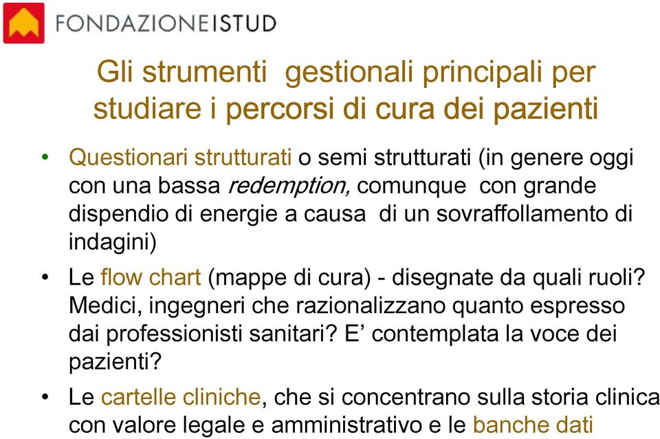 (mappe di cura) - disegnate da quali ruoli? Medici, ingegneri che razionalizzano quanto espresso dai professionisti sanitari?