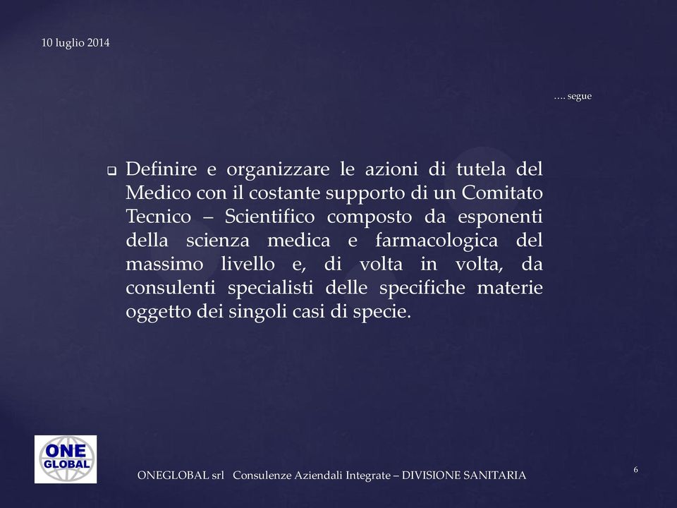 Comitato Tecnico Scientifico composto da esponenti della scienza medica e farmacologica del