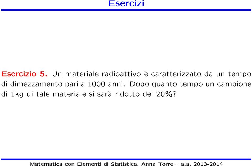 tempo di dimezzamento pari a 1000 anni.