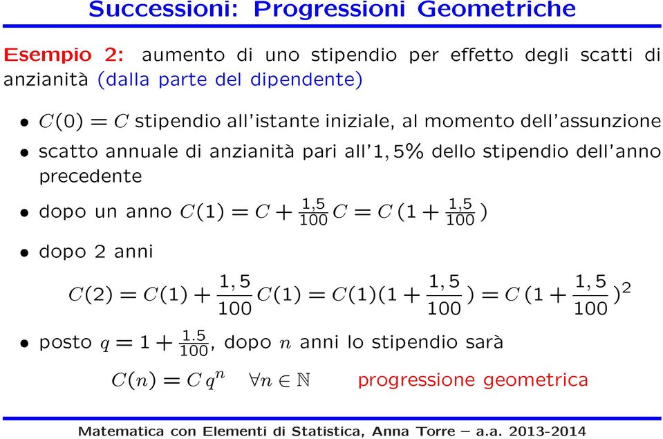 dello stipendio dell anno precedente dopo un anno C(1) = C + 1,5 100 dopo 2 anni C(2) = C(1)+ 1,5 100 C = C(1+ 1,5 100 ) C(1)