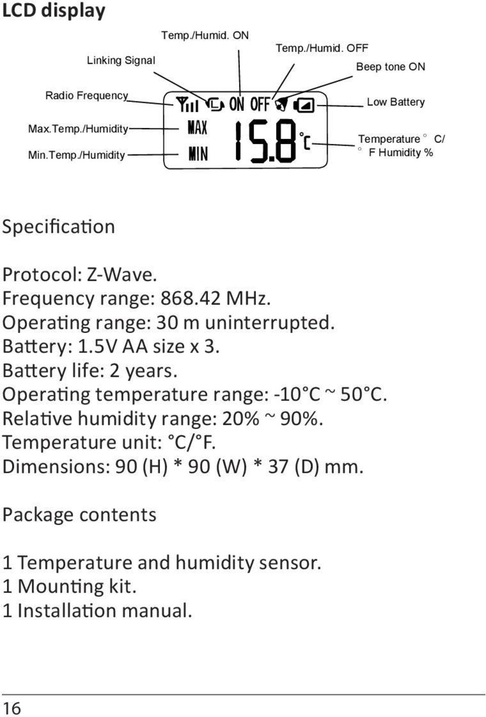 Operating temperature range: -10 C ~ 50 C. Relative humidity range: 20% ~ 90%. Temperature unit: C/ F.