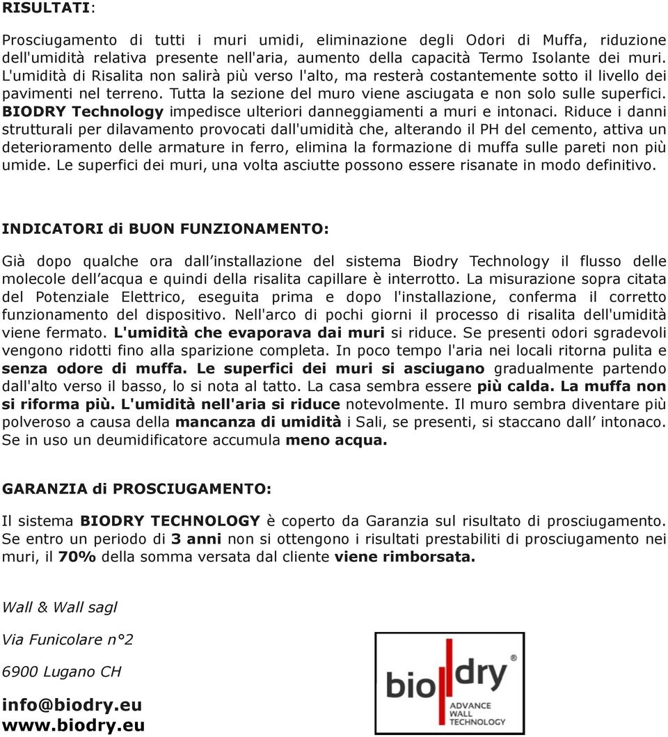 BIODRY Technology impedisce ulteriori danneggiamenti a muri e intonaci.