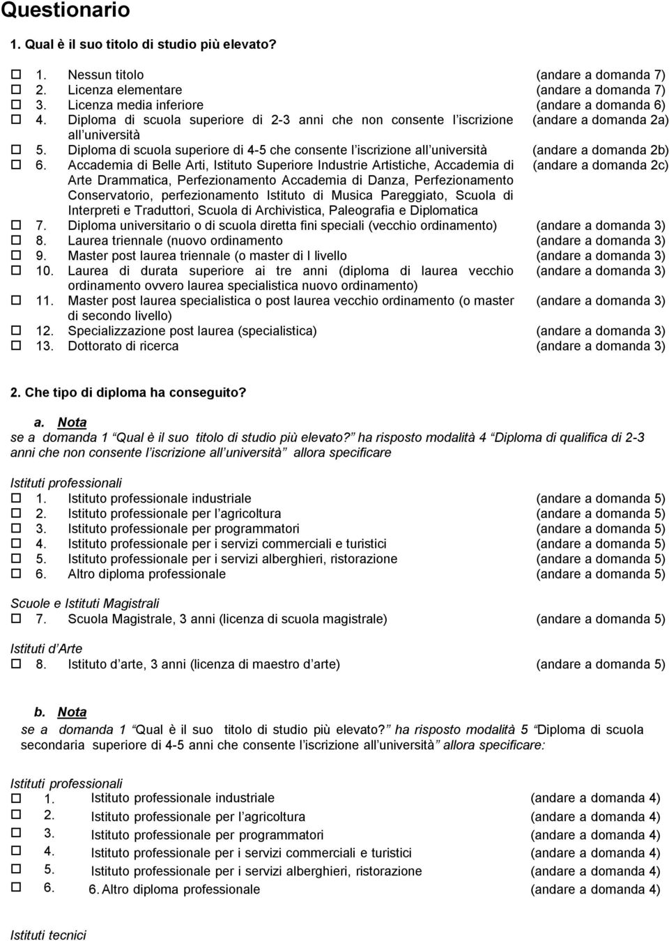 Diploma di scuola superiore di 4-5 che consente l iscrizione all università (andare a domanda 2b) 6.