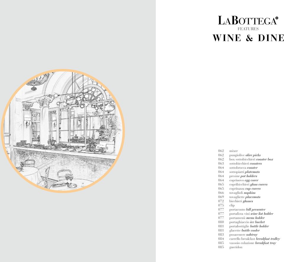placemats 072 bicchieri glasses 075 clip 077 portaconto bill presenter 077 portalista vini wine list holder 077 portamenù menu holder 080 portaghiaccio ice bucket