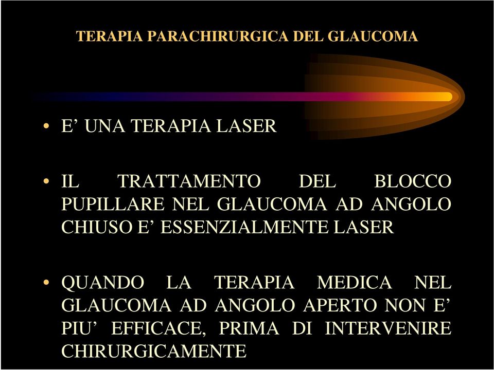 E ESSENZIALMENTE LASER QUANDO LA TERAPIA MEDICA NEL GLAUCOMA AD