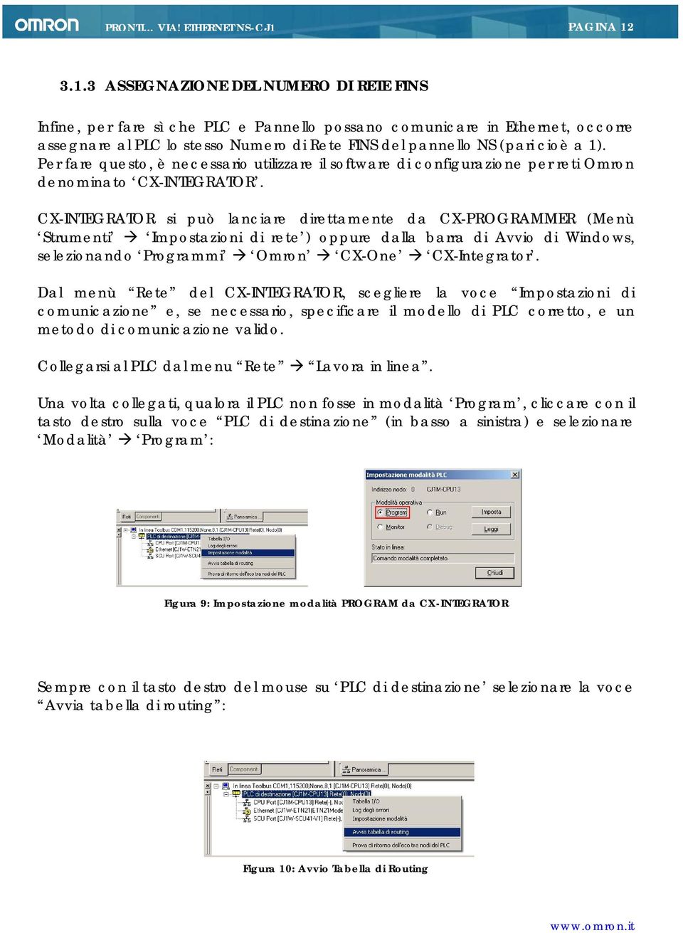 1). Per fare questo, è necessario utilizzare il software di configurazione per reti Omron denominato CX-INTEGRATOR.