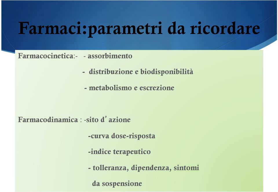 e escrezione Farmacodinamica : -sito d azione -curva