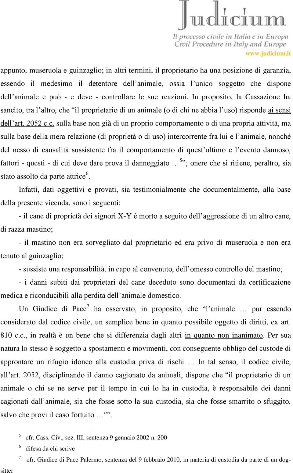 ntrollare le sue reazioni. In proposito, la Cassazione ha sanci