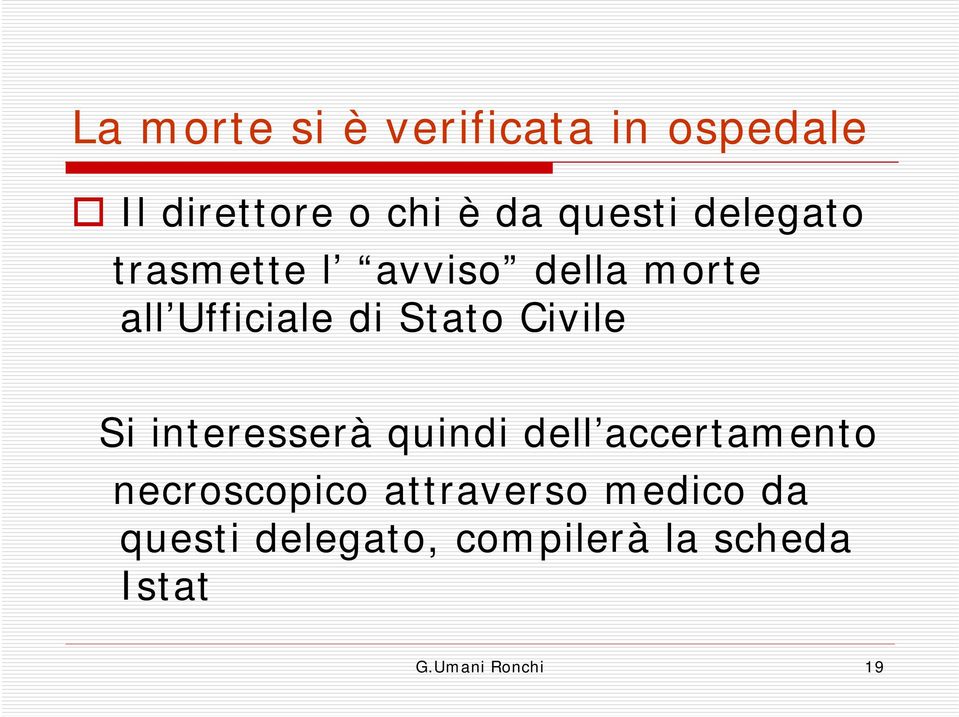 Civile Si interesserà quindi dell accertamento necroscopico